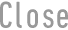 Close